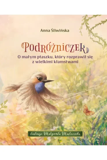 Podróżniczek. O małym ptaszku, który rozprawił się z wielkimi kłamstwami