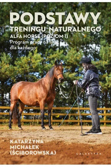Podstawy treningu naturalnego. ALFA HORSE (Poziom 1). Program pracy na linie dla każdego