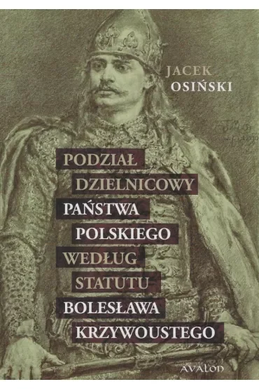 Podział dzielnicowy państwa polskiego według statutu Bolesława Krzywoustego