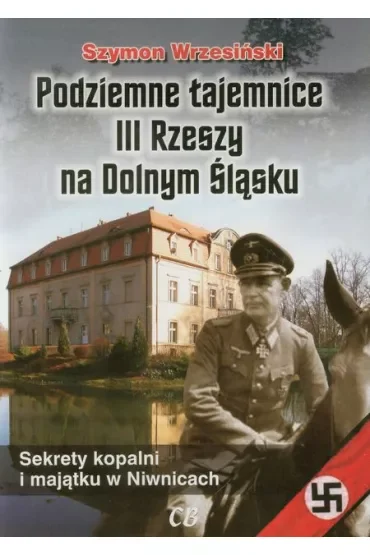 Podziemne tajemnice III Rzeszy na Dolnym Śląsku