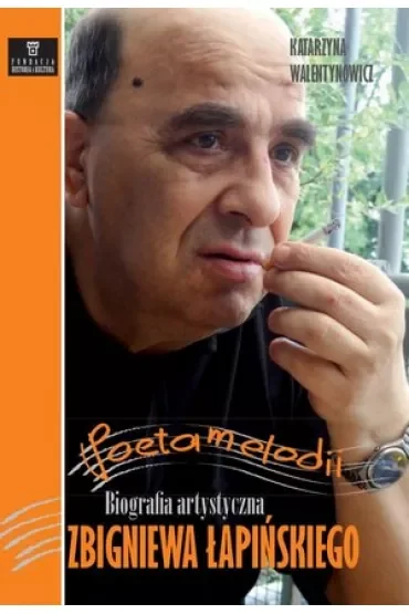 Poeta melodii. Biografia artystyczna Zbigniewa Łapińskiego