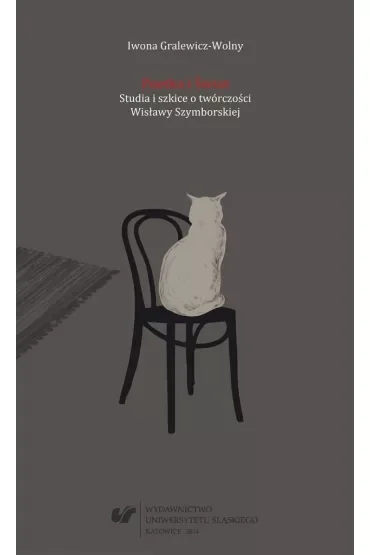 Poetka i Świat. Studia i szkice o twórczości Wisławy Szymborskiej