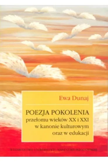 Poezja pokolenia przełomu wieków XX i XXI w kanoni
