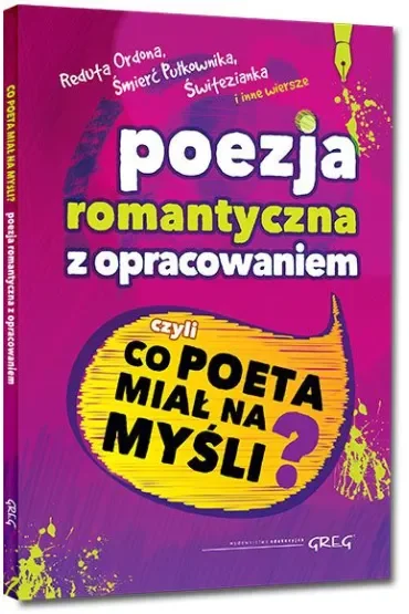 Poezja romantyczna z opracowaniem, czyli co poeta miał na myśli? (Reduta Ordona, Śmierć Pułkownika, Świtezianka i inne wiersze)