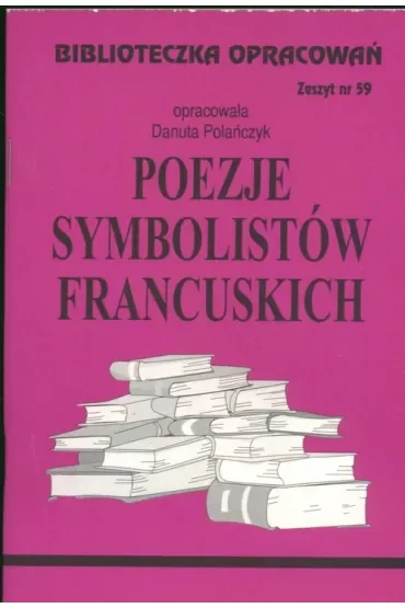 Poezje symbolistów francuskich. Biblioteczka opracowań. Zeszyt nr 59