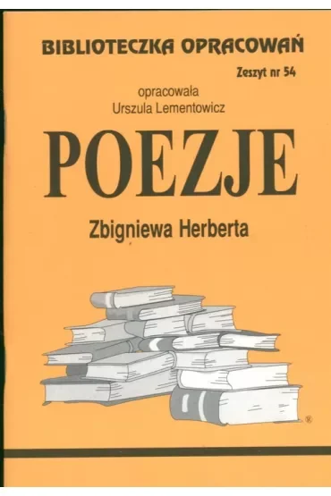 Poezje Zbigniewa Herberta. Biblioteczka opracowań. Zeszyt nr 54