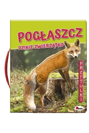 Pogłaszcz Dzikie Zwierzątko. Przytulki