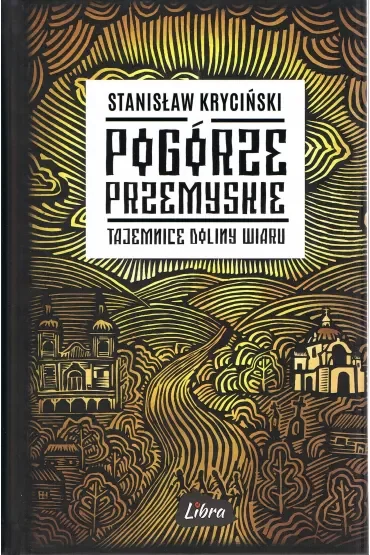 Pogórze Przemyskie Tajemnice doliny Wiaru