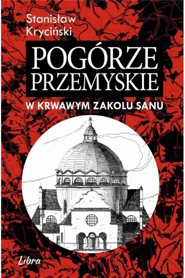 Pogórze Przemyskie w krwawym zakolu Sanu