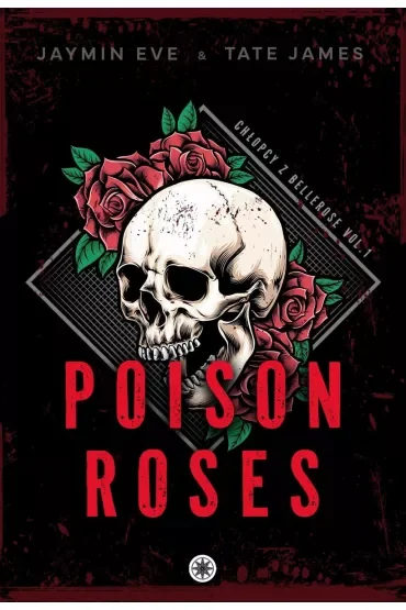 Poison Roses. Chłopcy z Bellerose. Tom 1
