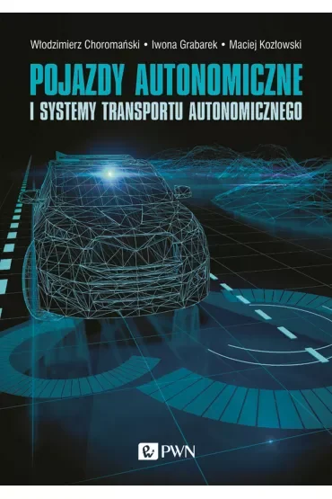 Pojazdy autonomiczne i systemy transportu autonomicznego