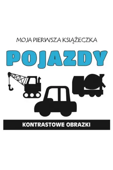 Pojazdy. Moja pierwsza książeczka