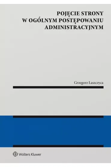 Pojęcie strony w ogólnym postępowaniu administracyjnym