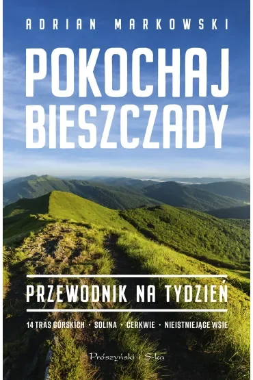 Pokochaj Bieszczady. Przewodnik na tydzień
