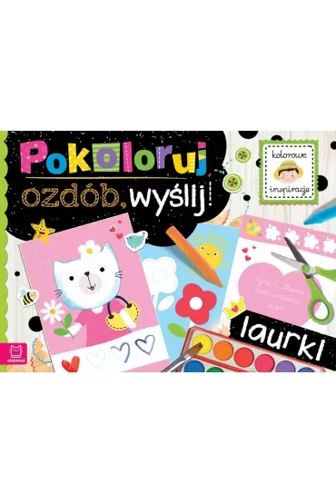 POKOLORUJ, OZDÓB, WYŚLIJ. LAURKI