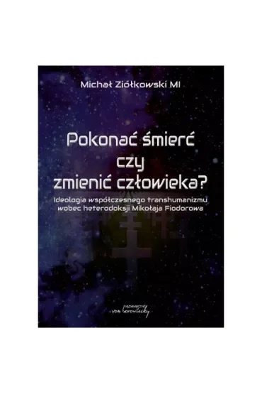 Pokonać śmierć czy zmienić człowieka