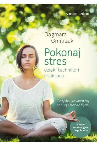 Pokonaj stres dzięki technikom relaksacji