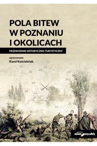 Pola bitew w Poznaniu i okolicach Przewodnik