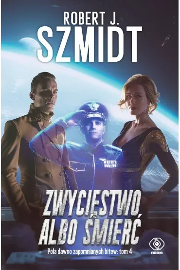 Zwycięstwo albo śmierć. Cykl Pola dawno zapomnianych bitew. Tom 4