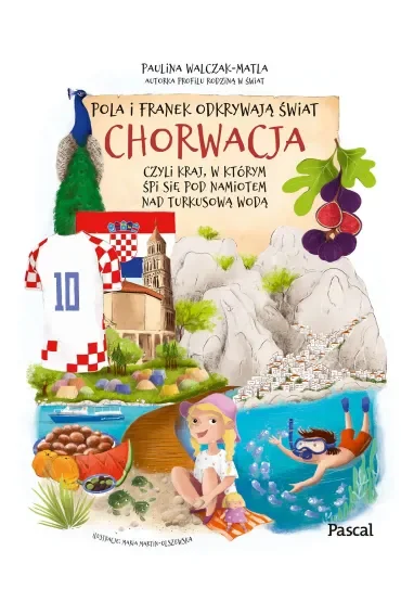Pola i Franek odkrywają świat. Chorwacja, czyli kraj, w którym śpi się pod namiotem nad turkusową wodą