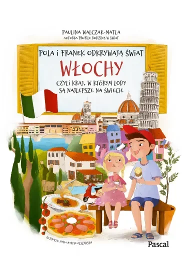 Pola i Franek odkrywają świat. Włochy, czyli kraj, w którym lody są najlepsze na świecie
