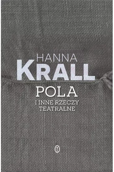 Pola i inne rzeczy teatralne
