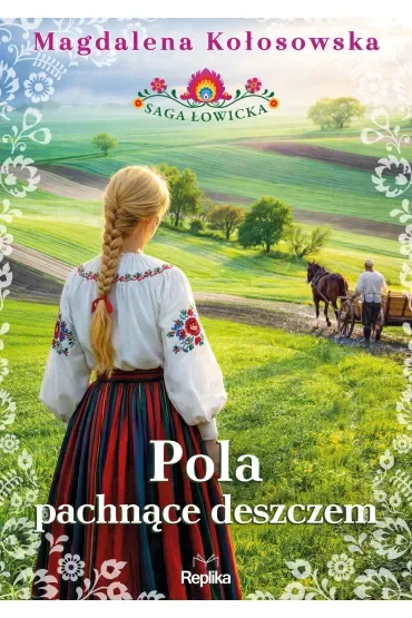 Pola pachnące deszczem. Saga łowicka. Tom 2