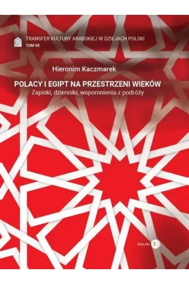 Polacy i Egipt na przestrzeni wieków T.7