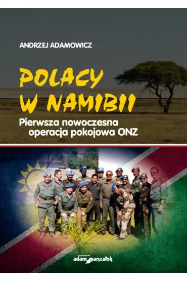 Polacy w Namibii. Pierwsza nowoczesna operacja pokojowa ONZ
