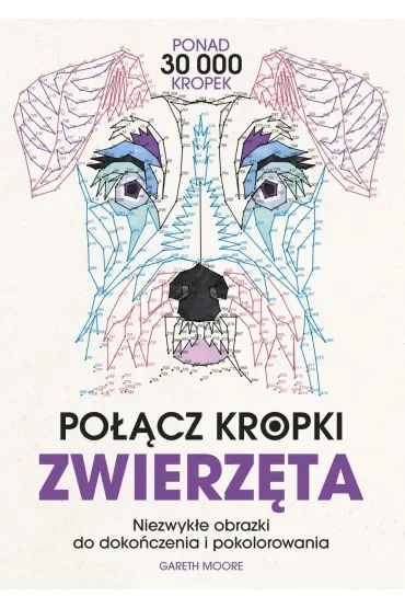 Połącz kropki. Zwierzęta. Niezwykłe obrazki do dokończenia i pokolorowania