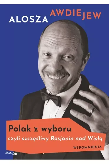Polak z wyboru czyli szczęśliwy Rosjanin nad Wisłą