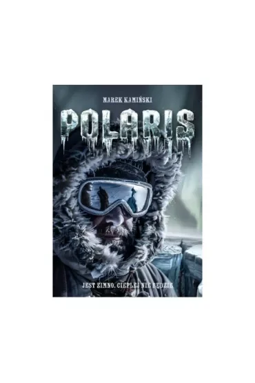 Polaris. Jest zimno. Cieplej nie będzie