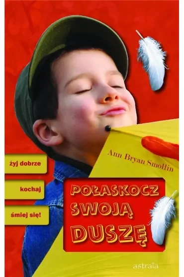 Połaskocz swoją duszę żyj dobrze, kochaj, śmiej się!