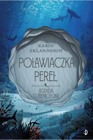 Poławiaczka pereł. Legenda o źrenicy oka. Tom 1