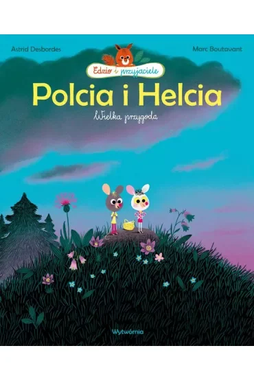 Polcia i Helcia. Wielka przygoda. Edzio i przyjaciele