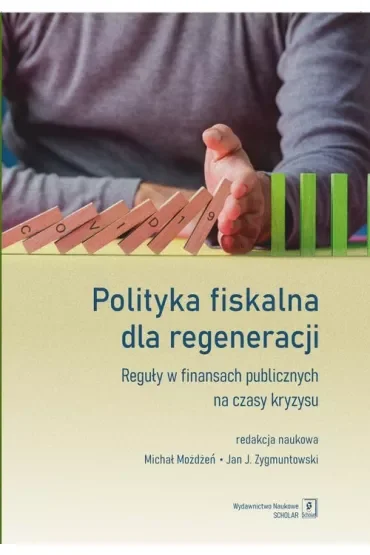 Polityka fiskalna dla regeneracji. Reguły w finansach publicznych na czasy kryzysu