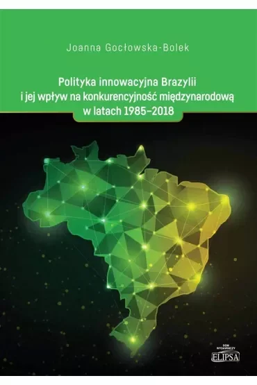 Polityka innowacyjna Brazylii i jej wpływ na konkurencyjność międzynarodową w latach 1985-2018