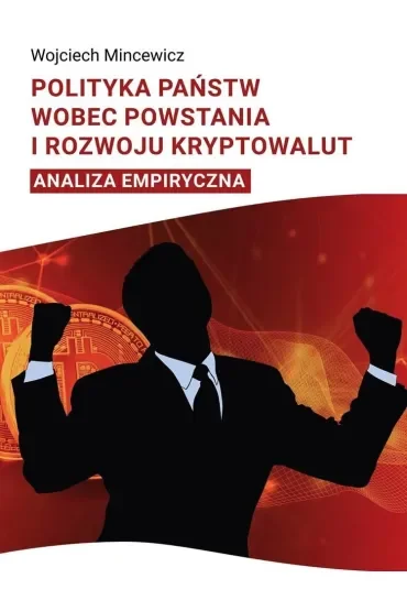 Polityka państwa wobec powstania i rozwoju kryptowalut. Analiza empiryczna