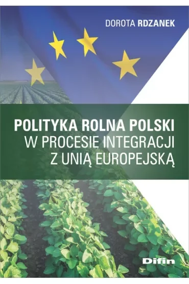 Polityka rolna Polski w procesie integracji z Unią Europejską