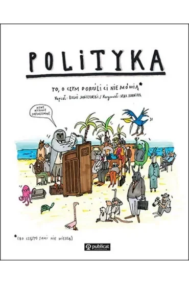 Polityka. To, o czym dorośli Ci nie mówią