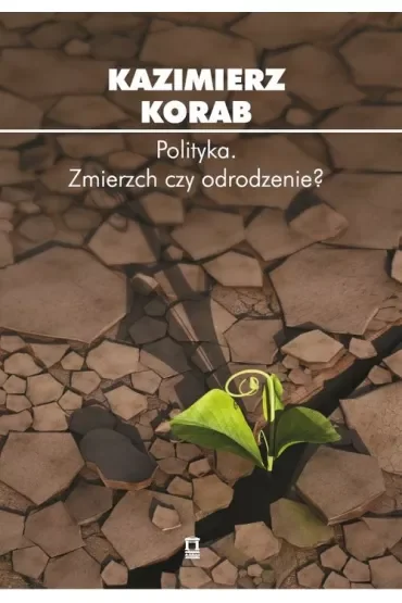 Polityka. Zmierzch czy odrodzenie?