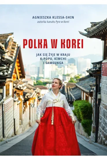 Polka w Korei. Jak się żyje w kraju K-popu, kimchi i Samsunga