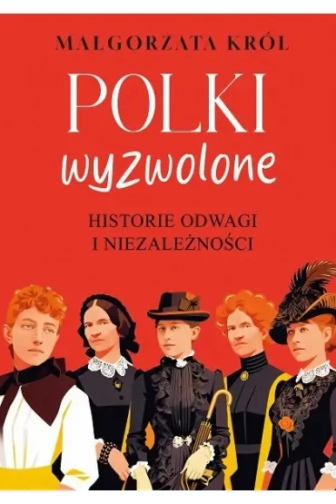 Polki wyzwolone. Historie odwagi i niezależności