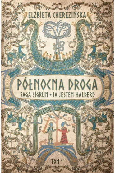Saga Sigrun. Ja jestem Halderd. Cykl Północna droga. Tom 1