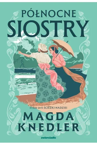 Północne siostry. Ścieżkami nadziei. Tom 2
