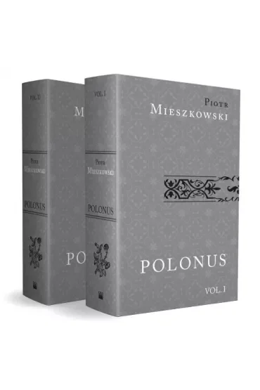 Polonus iure politus mores patrios ad leges conformans / Polak w prawie kształcony obyczaje ojczyste do praw kształtujący . Tom 1-2