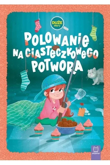 POLOWANIE NA CIASTECZKOWEGO POTWORA. DUŻE LITERY. OPRAWA TWARDA