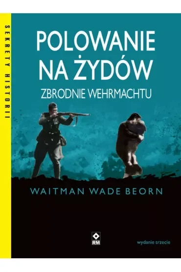 Polowanie na Żydów. Zbrodnie Wermachtu