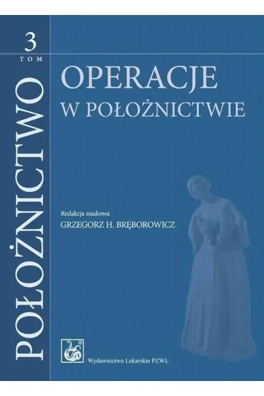 Położnictwo Tom 3. Operacje w położnictwie