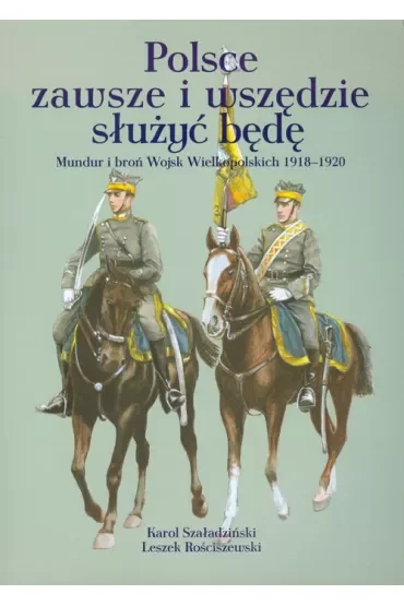 Polsce zawsze i wszędzie służyć będę
